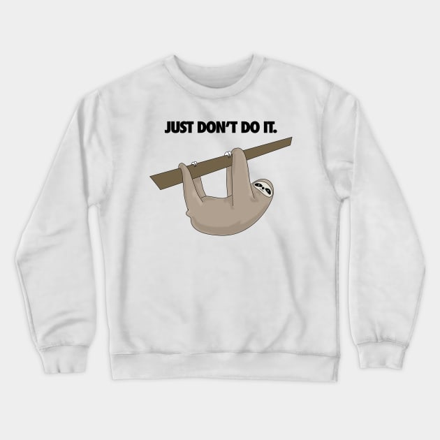 just don't do it Crewneck Sweatshirt by RedSheep